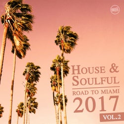 House & Soulful - Road to Miami 2017, Vol.2