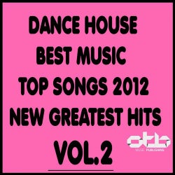 Dance House Best Music Top Songs 2012 New Greatest Hits, Vol. 2