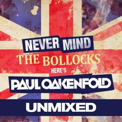 Never Mind The Bollocks... Here's Paul Oakenfold - Unmixed