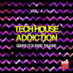 Tech House Addiction, Vol. 4 (Groovy Tech House Pleasure)