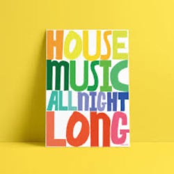 House Music all Night Long