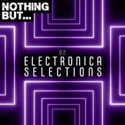 Nothing But... Electronica Selections, Vol. 02