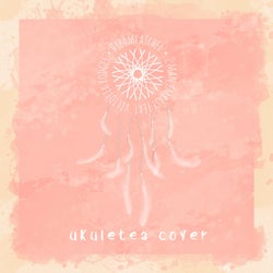 Dreamcatcher - Ukuletea Cover