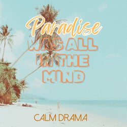 Paradise Was All in the Mind