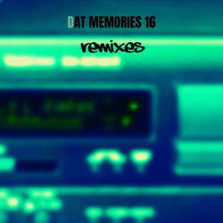 DAT Memories 16 - Remixes
