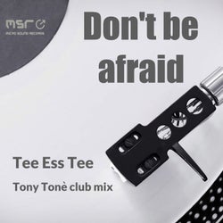 Don't Be Afraid (Tony Tonè Club Mix)