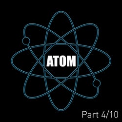 Atom (Pt. 4)