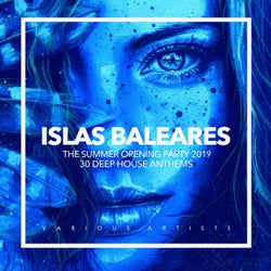 Islas Baleares - The Summer Opening Party 2019 (30 Deep House Anthems)