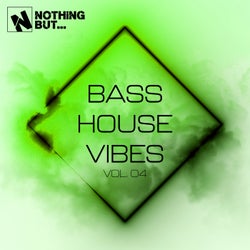 Nothing But... Bass House Vibes, Vol. 04