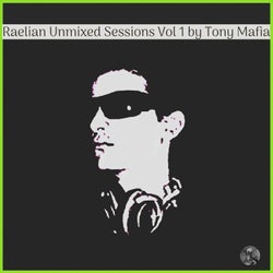 Raelian Unmixed Sessions Vol 1 by Tony Mafia