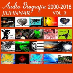 Audio Biografía 2000-2016, Vol. 3