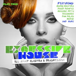 Excessive House - All About Electro & Progressive