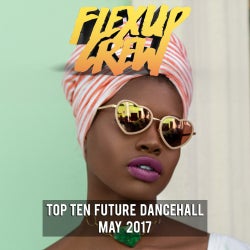 Top Ten MAY 2017 by Flex Up Crew