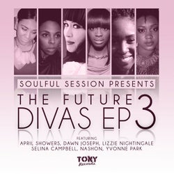 Soulful Session Presents The Future Divas EP 3