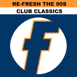 Re-Fresh the 90s: Club Classics