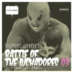 BATTLE OF THE LUCHADORES 03 COMPILED AND MIXED BY SAM VANDAL