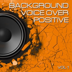Background Voice over Positive, Vol. 1