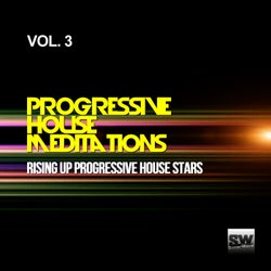 Progressive House Meditations, Vol. 3 (Rising Up Progressive House Stars)