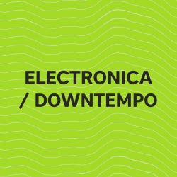 Must Hear Electronica / Downtempo: April