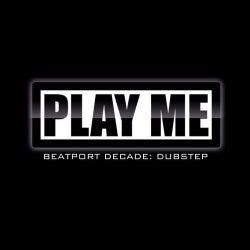 Play Me Records #BeatportDecade Dubstep