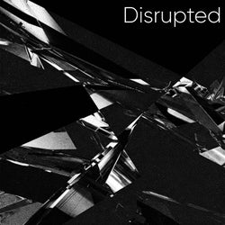 Disrupted