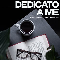 Dedicato a Me (Best Selection Chillout)
