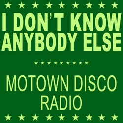 I Don't Know Anybody Else (Motown Disco Radio)