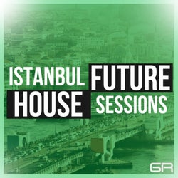 Istanbul Future House Sessions