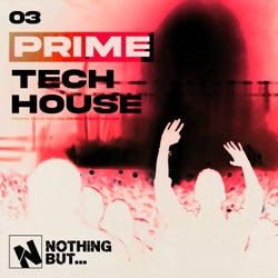 Nothing But... Prime Tech House, Vol. 03