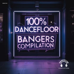100% DanceFloor Bangers Compilation