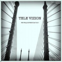 Tele Vizion - We Walk Everyday