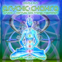 Psychic Chakra - Psycho Spiritual Goa Trance Meditation Channeled by DoctorSpook