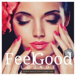 Feel Good Lounge: 20 Most Relaxing Chillout Lounge Tunes