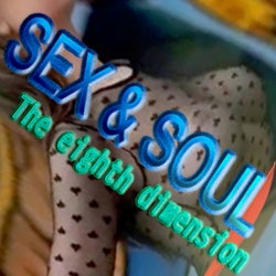 Sex & Soul - the eighth dimension