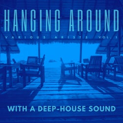 Hanging Around With A Deep-House Sound, Vol. 1