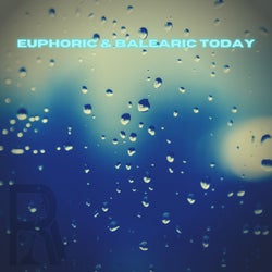 Euphoric & Balearic Today