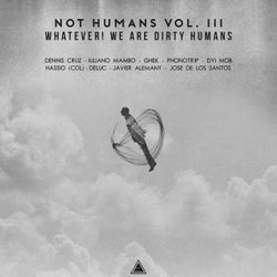 Not Humans Vol. III