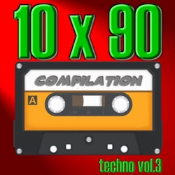 10 X 90 Compilation - Techno Vol.3