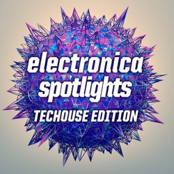 Electronica Spotlights TechHouse Edition