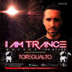 I AM TRANCE – 038 (SELECTED BY TOREGUALTO)