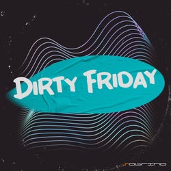 Dirty Friday (Original Mix)