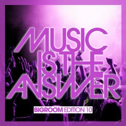 Music Is The Answer - Bigroom Edition 10