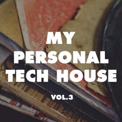 My Personal Tech House, Vol. 3