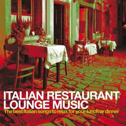 Italian Restaurant Lounge Music - The best Italian Songs to relax for your lunch or dinner