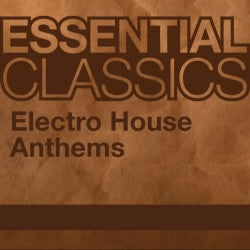 Essential Classics - Electro House Anthems