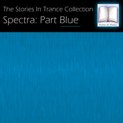 The Stories In Trance Collection: Spectra, Pt. Blue
