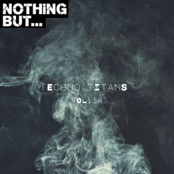 Nothing But... Techno Titans, Vol. 14