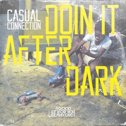 Casual Connection - Doin It After Dark