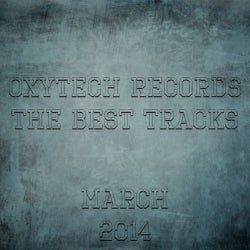 The Best Tracks on Oxytech Records. March 2014