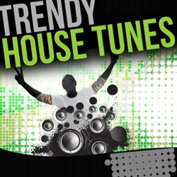 Trendy House Tunes